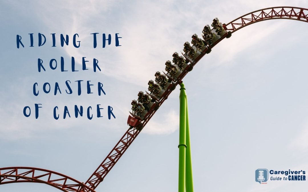 Riding the Roller Coaster of Cancer